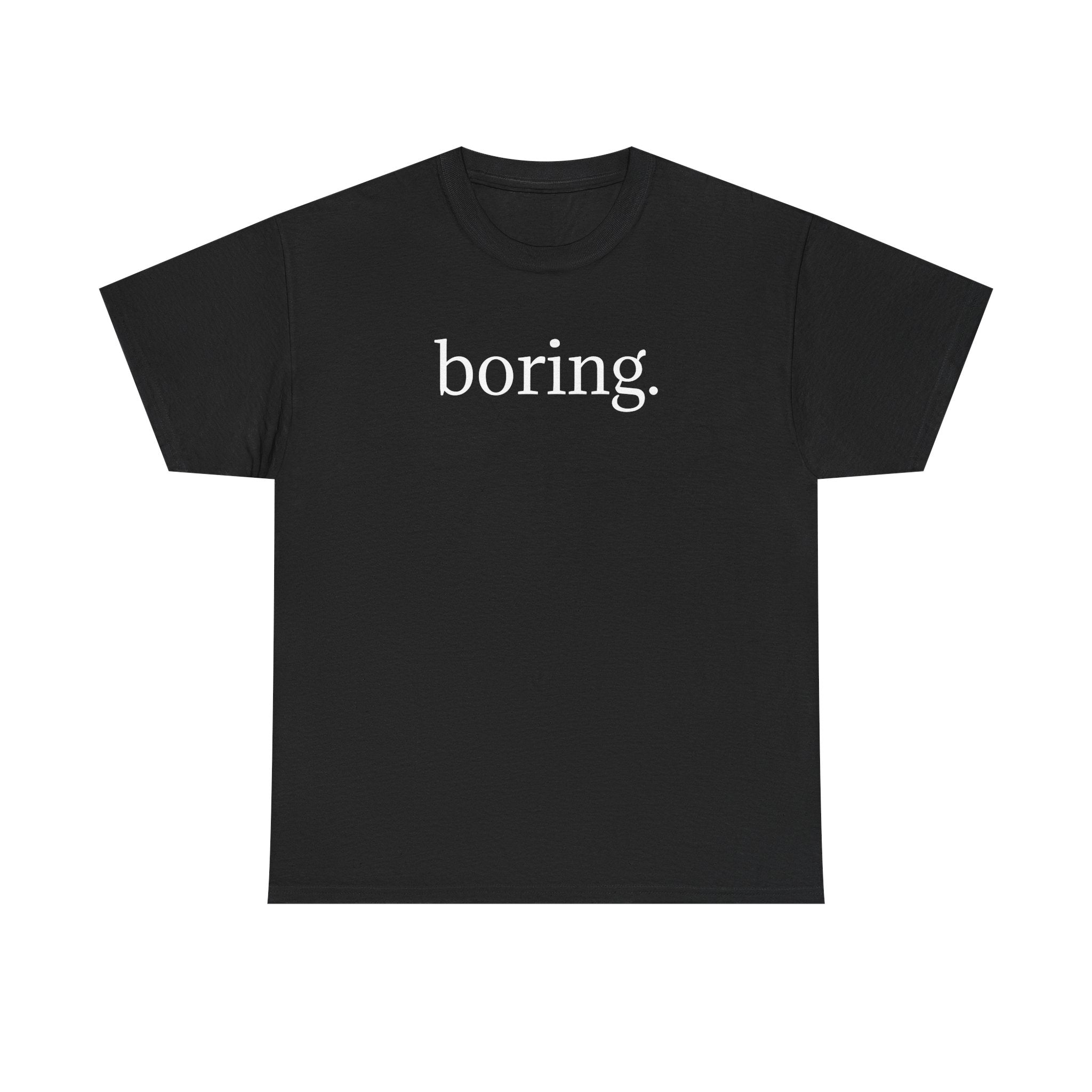 The Most Boring T-Shirt Ever Made — Minimalist Black Graphic T‑Shirt with 'boring.' Text